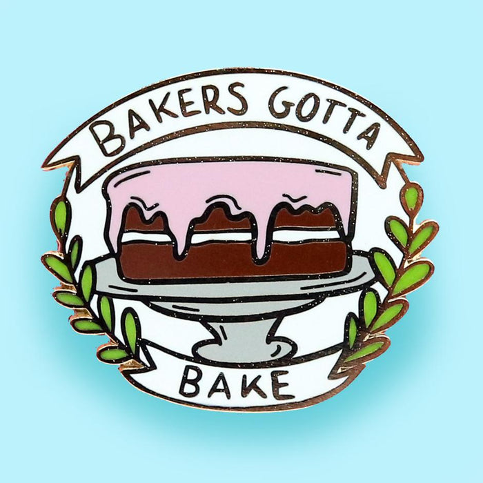 Bakers Gotta Bake Pin